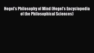 Download Hegel's Philosophy of Mind (Hegel's Encyclopedia of the Philosophical Sciences) PDF