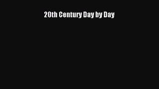 Read 20th Century Day by Day PDF Free
