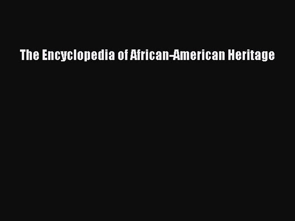 Read The Encyclopedia of African-American Heritage Ebook Free
