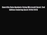 Download Guerrilla Data Analysis Using Microsoft Excel: 2nd Edition Covering Excel 2010/2013