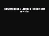 Read Reinventing Higher Education: The Promise of Innovation Ebook