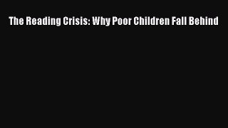 Download The Reading Crisis: Why Poor Children Fall Behind PDF