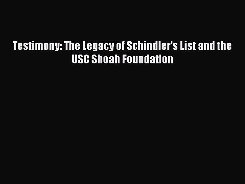 Download Testimony: The Legacy of Schindler's List and the USC Shoah Foundation Ebook