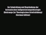 Read Zur Entwicklung und Begründung der koreanischen Indigenisierungstheologie (Beitraege Zur