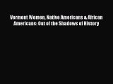 Read Vermont Women Native Americans & African Americans: Out of the Shadows of History Ebook