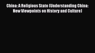 Read China: A Religious State (Understanding China: New Viewpoints on History and Culture)
