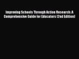 Download Improving Schools Through Action Research: A Comprehensive Guide for Educators (2nd
