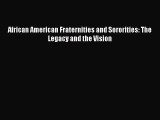Download African American Fraternities and Sororities: The Legacy and the Vision Ebook