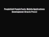 Read PeopleSoft PeopleTools: Mobile Applications Development (Oracle Press) Ebook Free