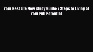 Read Your Best Life Now Study Guide: 7 Steps to Living at Your Full Potential Ebook Free