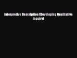 Read Interpretive Description (Developing Qualitative Inquiry) Ebook