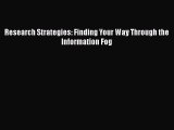 Read Research Strategies: Finding Your Way Through the Information Fog Ebook