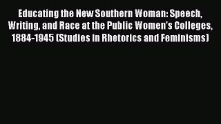 [PDF] Educating the New Southern Woman: Speech Writing and Race at the Public Women's Colleges