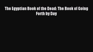 Read The Egyptian Book of the Dead: The Book of Going Forth by Day Ebook Online