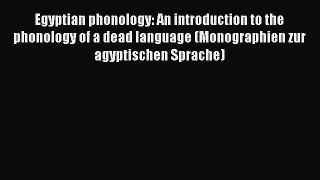 Read Egyptian phonology: An introduction to the phonology of a dead language (Monographien