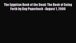 Read The Egyptian Book of the Dead: The Book of Going Forth by Day Paperback - August 1 2000