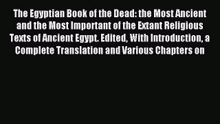 Download The Egyptian Book of the Dead: the Most Ancient and the Most Important of the Extant
