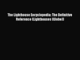 Download The Lighthouse Encyclopedia: The Definitive Reference (Lighthouses (Globe)) PDF Online