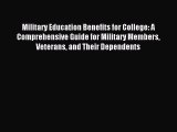 Read Military Education Benefits for College: A Comprehensive Guide for Military Members Veterans