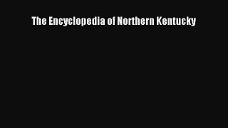 Download The Encyclopedia of Northern Kentucky Ebook Free