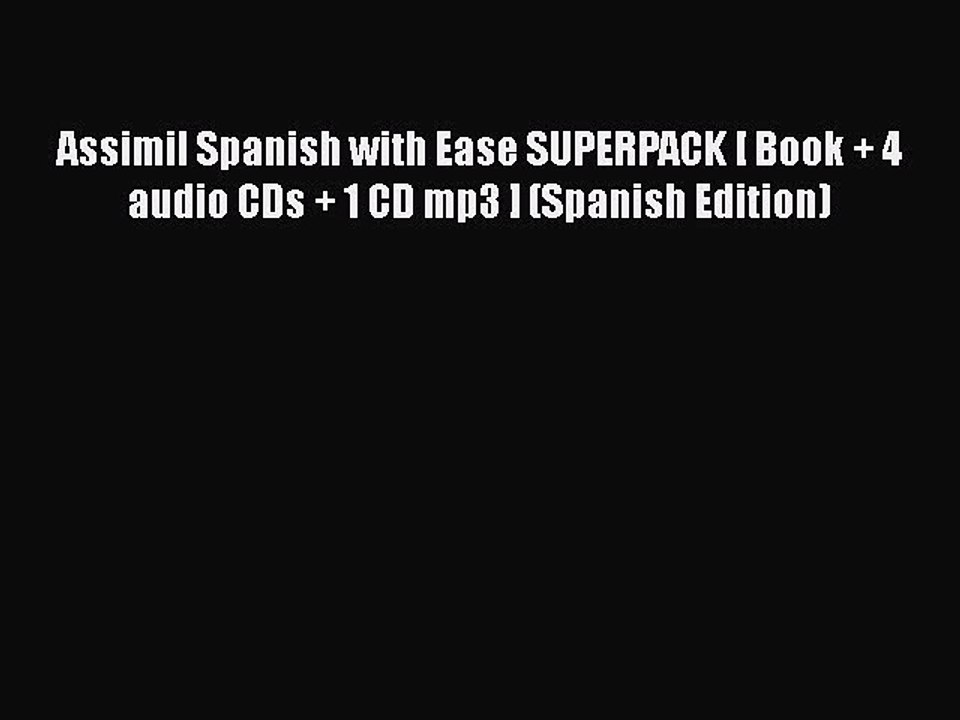 [PDF] Assimil Spanish with Ease SUPERPACK [ Book + 4 audio CDs + 1 CD mp3 ] (Spanish Edition)