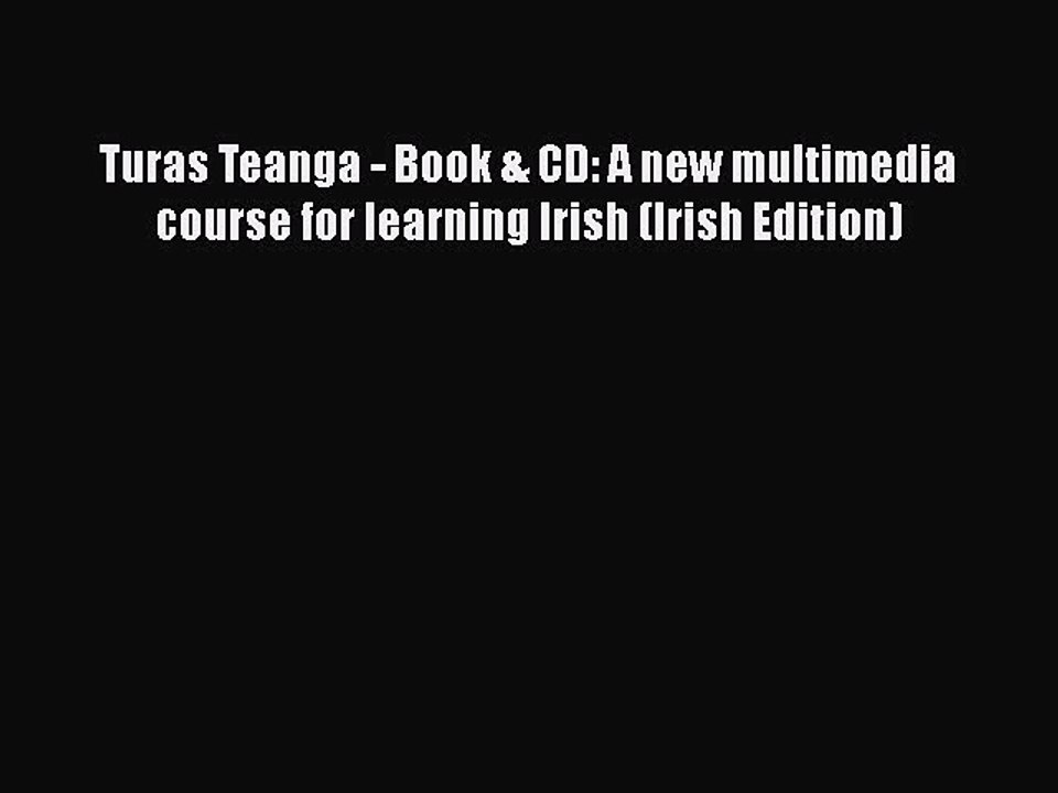 [PDF] Turas Teanga - Book & CD: A new multimedia course for learning Irish (Irish Edition)
