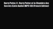 [PDF] Harry Potter II : Harry Potter et la Chambre des Secrets [Livre Audio] [MP3 CD] (French