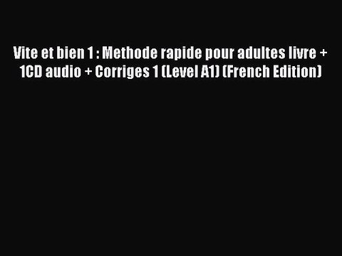 [PDF] Vite et bien 1 : Methode rapide pour adultes livre + 1CD audio + Corriges 1 (Level A1)