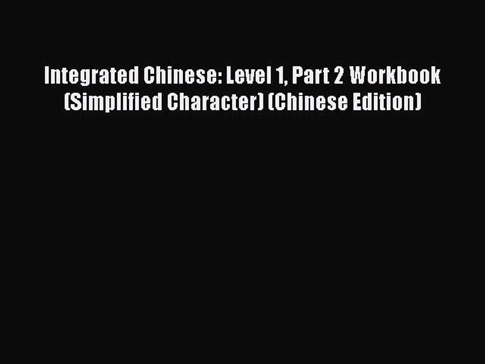 [PDF] Integrated Chinese: Level 1 Part 2 Workbook (Simplified Character) (Chinese Edition)