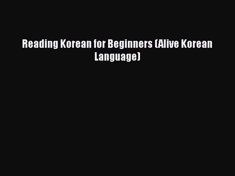 [PDF] Reading Korean for Beginners (Alive Korean Language) [Read] Online