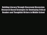 Read Building Literacy Through Classroom Discussion: Research-Based Strategies for Developing