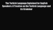 [PDF] The Turkish Language Explained for English Speakers: A Treatise on the Turkish Language