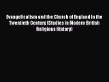 Read Evangelicalism and the Church of England in the Twentieth Century (Studies in Modern British