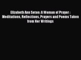 Read Elizabeth Ann Seton: A Woman of Prayer : Meditations Reflections Prayers and Poems Taken