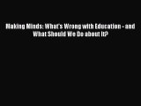 Read Making Minds: What's Wrong with Education - and What Should We Do about It? Ebook