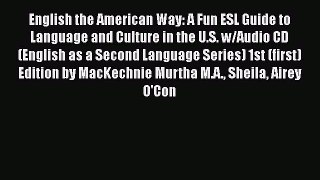 Download English the American Way: A Fun ESL Guide to Language and Culture in the U.S. w/Audio