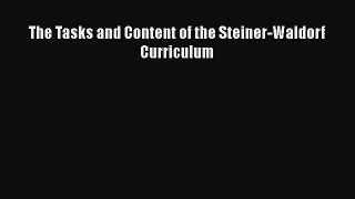 Read The Tasks and Content of the Steiner-Waldorf Curriculum PDF