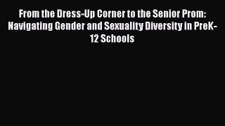 Download From the Dress-Up Corner to the Senior Prom: Navigating Gender and Sexuality Diversity