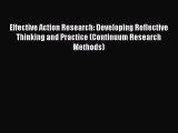 Read Effective Action Research: Developing Reflective Thinking and Practice (Continuum Research