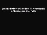 Read Quantitative Research Methods for Professionals in Education and Other Fields Ebook