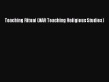 Read Teaching Ritual (AAR Teaching Religious Studies) PDF Free
