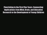 Read Flourishing in the First Five Years: Connecting Implications from Mind Brain and Education