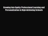 Read Growing Into Equity: Professional Learning and Personalization in High-Achieving Schools