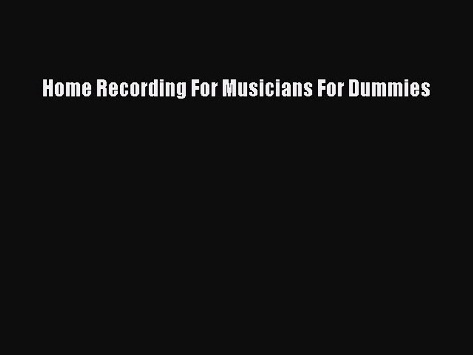 Read Home Recording For Musicians For Dummies Ebook Free