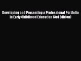 Read Developing and Presenting a Professional Portfolio in Early Childhood Education (3rd Edition)