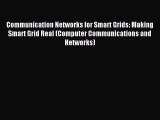 Read Communication Networks for Smart Grids: Making Smart Grid Real (Computer Communications
