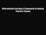 Read Differentiated Coaching: A Framework for Helping Teachers Change Ebook