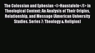 Read The Colossian and Ephesian Haustafeln in Theological Context: An Analysis of Their