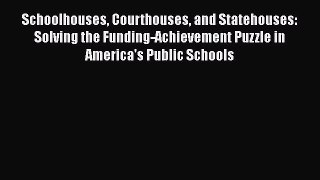 Read Schoolhouses Courthouses and Statehouses: Solving the Funding-Achievement Puzzle in America's