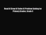 Download Read It! Draw It! Solve It! Problem Solving for Primary Grades Grade 3 Ebook